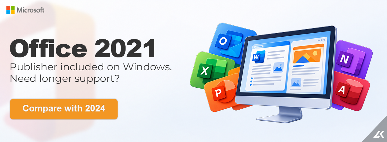 Microsoft Office 2021: Publisher included on Windows. Need longer support? See Office 2024